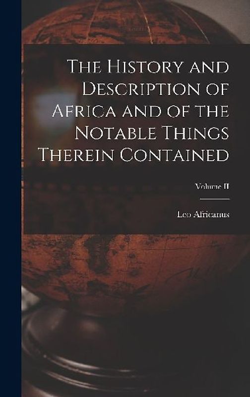 The History and Description of Africa and of the Notable Things Therein Contained; Volume II
