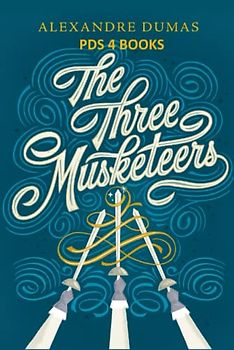 The Three Musketeers: The Three Musketeers by Alexandre Dumas