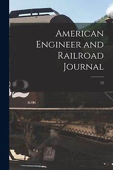 American Engineer and Railroad Journal; 72
