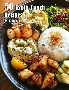 50 Exotic Lunch Recipes