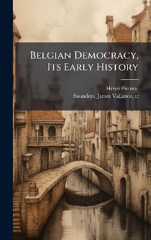Belgian Democracy, Its Early History