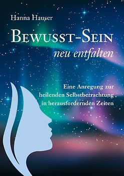 Bewusst-Sein neu entfalten