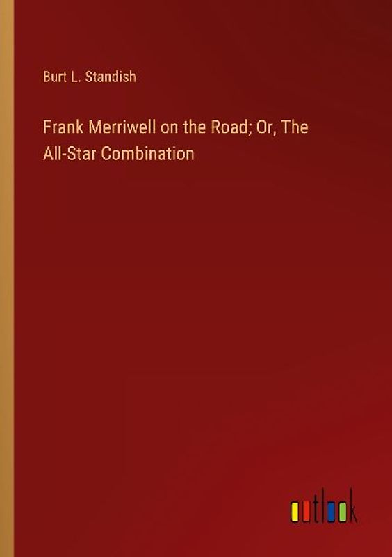 Frank Merriwell on the Road; Or, The All-Star Combination