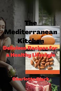 The Mediterranean Kitchen: Delicious Recipes For a Healthy Lifestyle