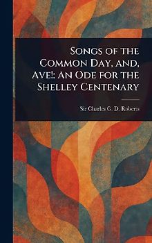 Songs of the Common Day, and, Ave!