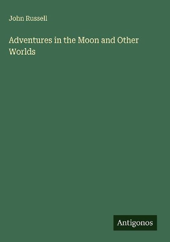 Adventures in the Moon and Other Worlds