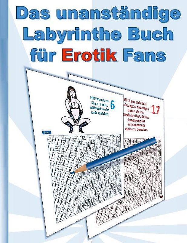 Das UNANSTÄNDIGE Labyrinthe Buch für EROTIK Fans