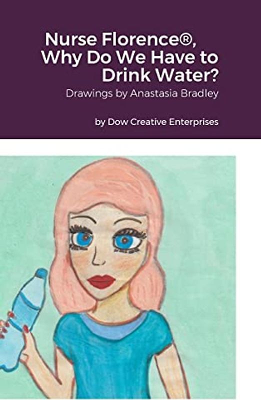 Nurse Florence®, Why Do We Have to Drink Water?