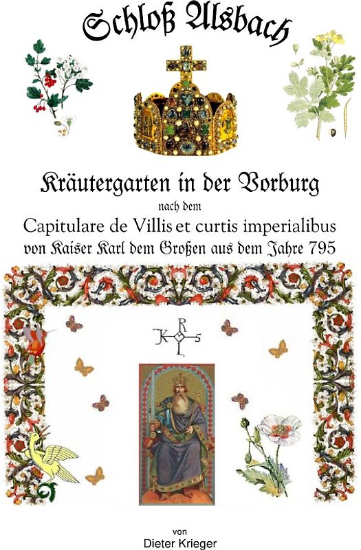 Schloß Alsbach - Kräutergarten in der Vorburg - nach dem „Capitulare de Villes et curtis“ von Kaiser Karl dem Großen aus dem Jahre 795.