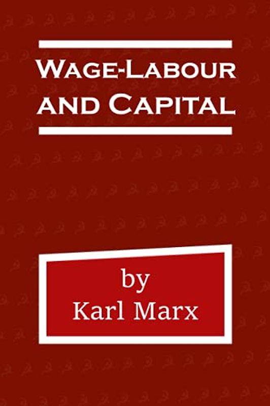 Wage-Labour and Capital
