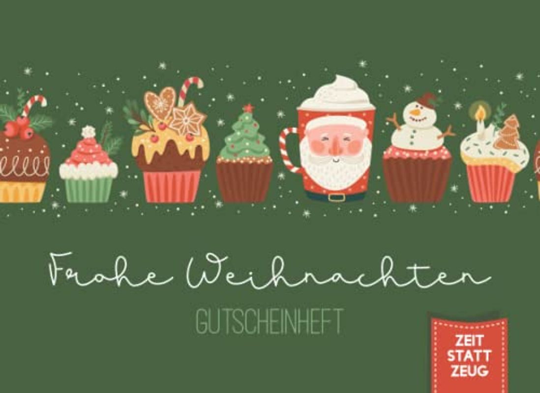 Frohe Weihnachten - Gutscheinheft: Kleines Gutscheinbuch zu Weihnachten mit 12 vollfarbigen Blanko-Gutscheinen zum selber Ausfüllen. Tannengrün mit ... Köstlichkeiten, Cupcakes und Getränken