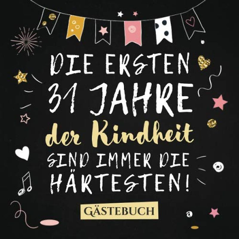 Die ersten 31 Jahre der Kindheit sind immer die härtesten: Gästebuch zum 31.Geburtstag für Mann oder Frau - 31 Jahre Deko & Geschenk - Buch zum Eintragen für Wünsche und Fotos der Gäste
