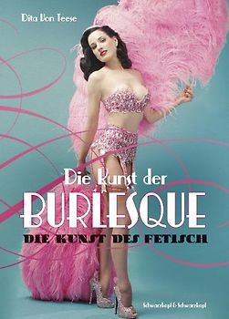 Die Kunst der Burlesque - Die Kunst des Fetisch
