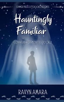 Hauntingly Familiar (Cobwebs and Curiosities, Band 3)