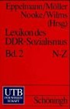 Lexikon des DDR-Sozialismus. Das Staats- und Gesellschaftssystem der Deutschen Demokratischen Republik. Band 1: A-M. Band 2: N-Z
