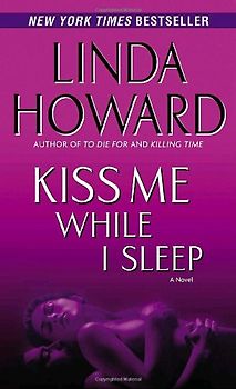 Kiss Me While I Sleep: A Novel - Linda Howard