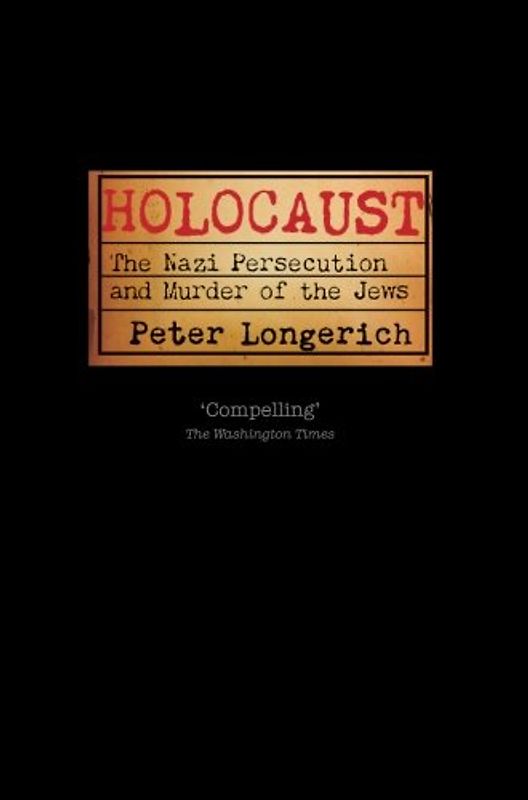 Holocaust: The Nazi Persecution and Murder of the Jews - Longerich, Peter