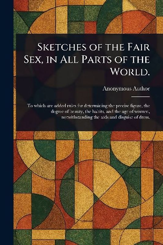 Sketches of the Fair Sex, in All Parts of the World.