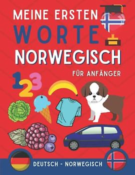 Meine ersten worte auf norwegisch: Norwegisch lernen für Anfänger (Kinder und Erwachsene) Zweisprachiges Buch (Deutsch-Norwegisch), Norwegisch für Anfänger