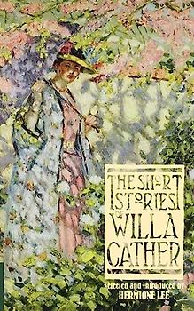 The Short Stories of Willa Cather (Virago Modern Classics, Band 91)