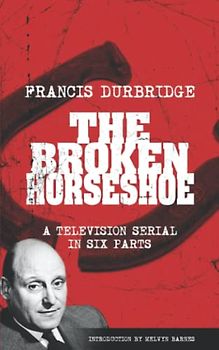 The Broken Horseshoe (Scripts of the TV serial)