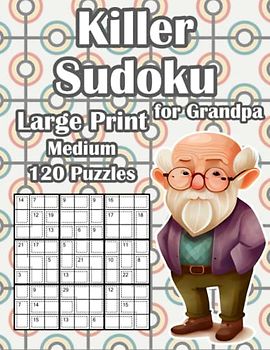 Sum Sudoku Puzzle Book for Grandfather Large Print: 120 Medium Killer Sudoku Puzzles