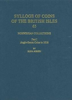 Norwegian Collections Part 1: Anglo-Saxon Coins to 1016 (Sylloge of Coins of the British Isles, Band 65)