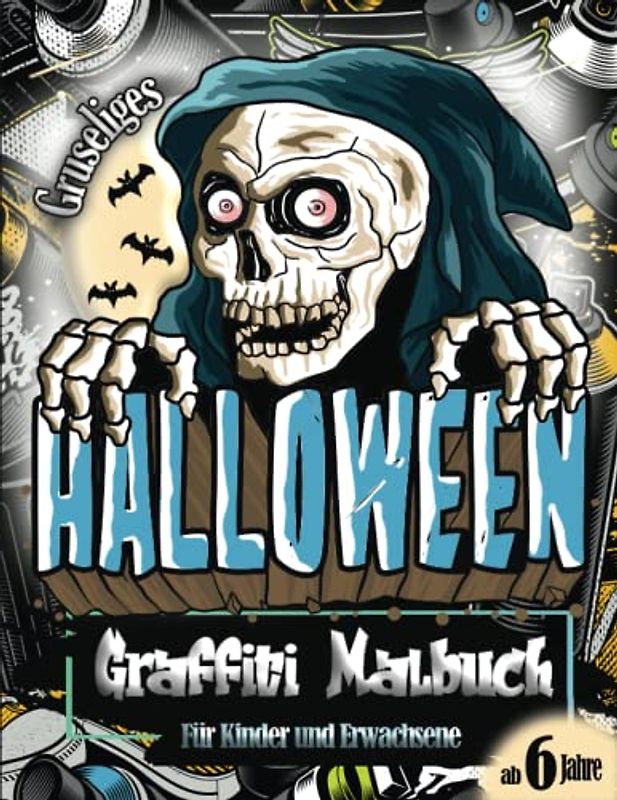 Gruseliges Halloween Graffiti Malbuch für Erwachsene und Kinder ab 6 Jahre: Cooles Ausmalbuch von Zeichnungen/Schriftarten und Urban ... zum geburtstag weihnachten und back to school