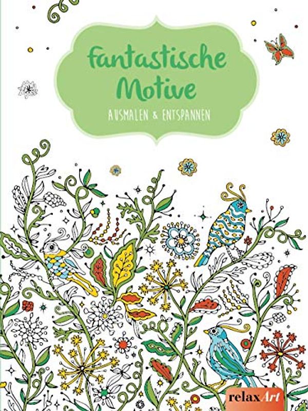 Fantastische Motive: Ausmalen & Entspannen: Malbuch für Erwachsene (relaxArt)