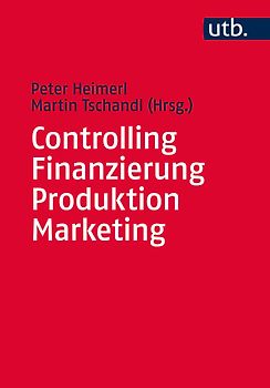 Controlling – Finanzierung – Produktion – Marketing