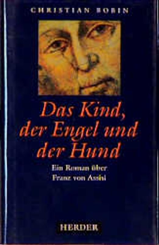 Das Kind, der Engel und der Hund. Ein Roman über Franz von Assisi