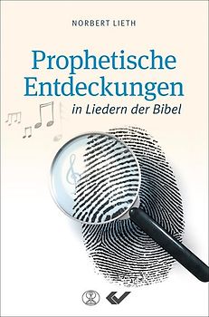 Prophetische Entdeckungen in Liedern der Bibel
