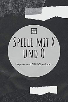 Spiele mit X und O - Papier- und Stift-Spielbuch: A5 Papierspielbuch | Tic-Tac-Toe | Galgenmännchen | Käsekästchen | Gesellschaftsspiel | Stiftspiel | ... Kinder, Enkelkinder, Männer und Frauen
