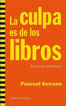 La culpa es de los libros : escritos tras mis lecturas