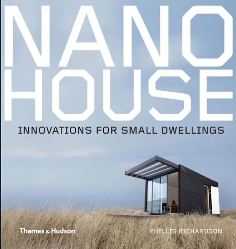 Nano House: Innovations for Small Dwellings - Richardson, Phyllis