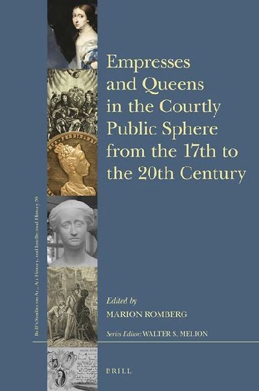 Empresses and Queens in the Courtly Public Sphere from the 17th to the 20th Century