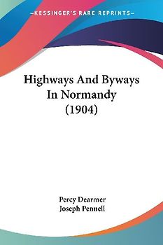 Highways And Byways In Normandy (1904)