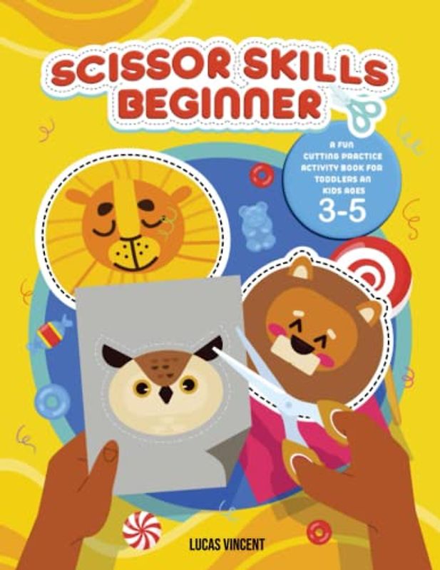 Scissor Skills Beginner: A Fun Cutting Practice Activity Book for Toddlers and Kids ages 3-5