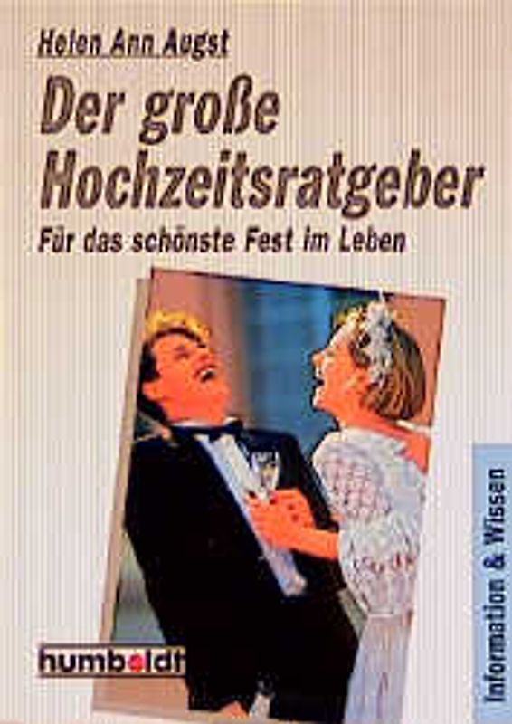 Der grosse Hochzeitsratgeber für das schönste Fest im Leben