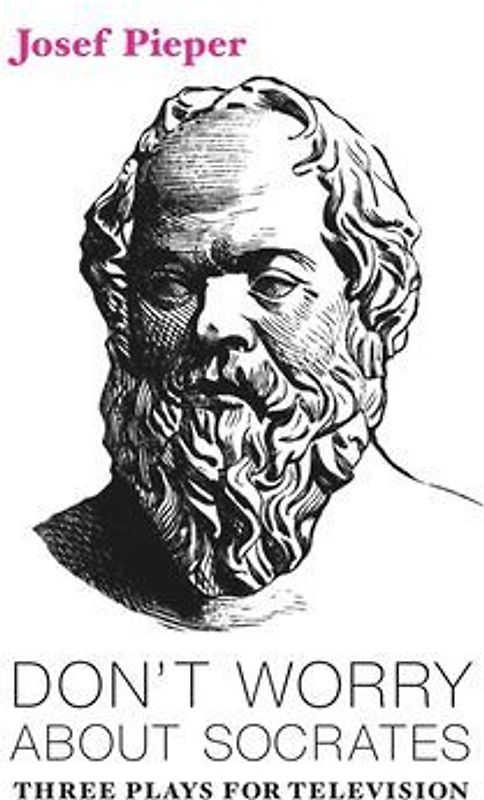 Don't Worry about Socrates: Three Plays for Television