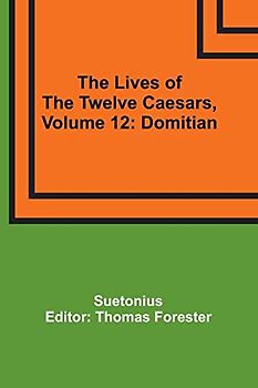 The Lives of the Twelve Caesars, Volume 12: Domitian