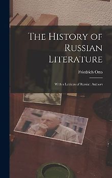 The History of Russian Literature: With a Lexicon of Russian Authors