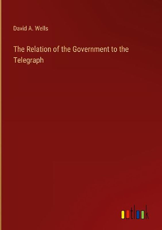 The Relation of the Government to the Telegraph