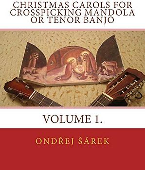 Christmas Carols for Crosspicking Mandola or Tenor Banjo: Volume 1.