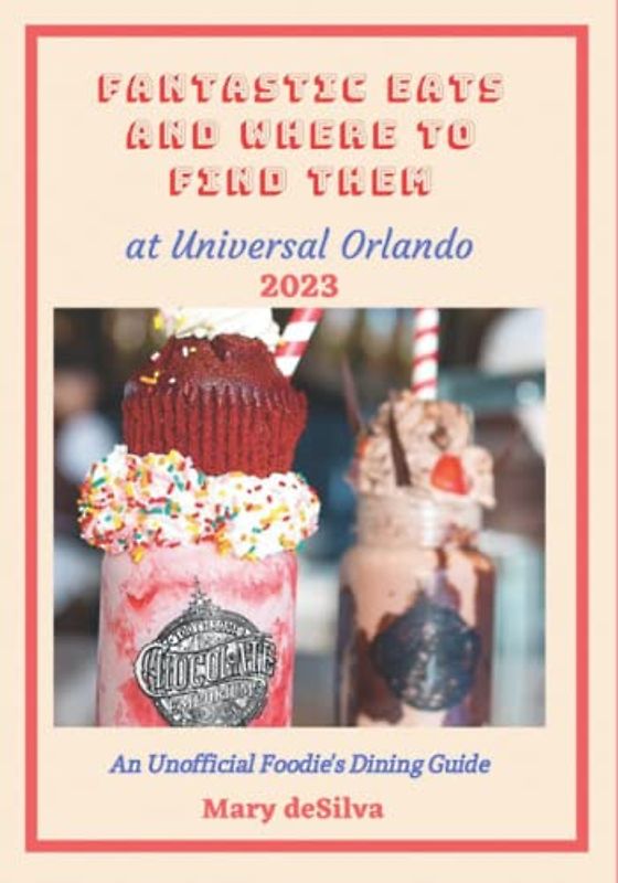 Fantastic Eats and Where to Find Them at Universal Orlando 2022: An Unofficial Foodies Dining Guide