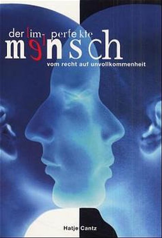 Der (im-)perfekte Mensch. Vom Recht auf Unvollkommenheit