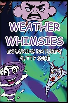 Weather Whimsies: Exploring Nature's Nutty Side: Journey into the Hilarious World of Weather Phenomena