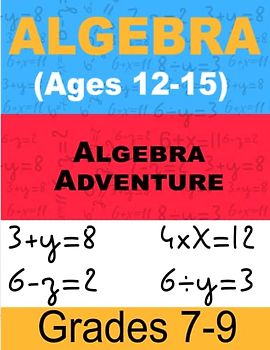 Algebra Adventure Math For Kids: Workbook for Beginners Ages 12-15 (Grades 7-9)