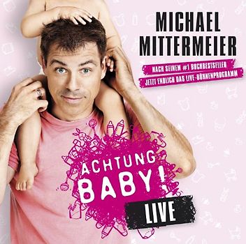 Michael Mittermeier - Achtung Baby!