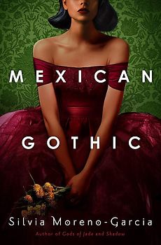 Mexican Gothic - Silvia Moreno-Garcia [Gebundene Ausgabe]